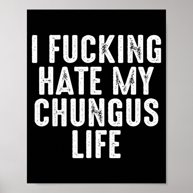Póster Odio Mucho Mi Vida Chungus (Frente)