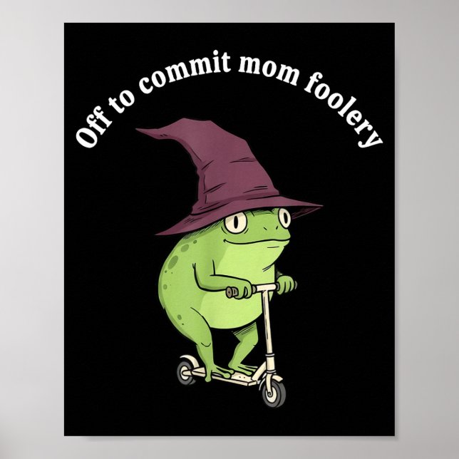 Póster Off To Commit Mom Foolery Funny Frog Mom Humor  (Frente)