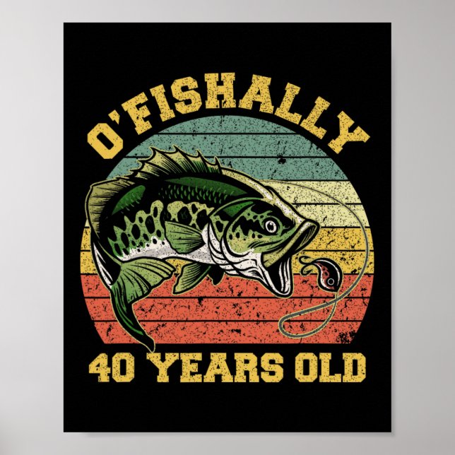 Póster O'fishally 40 Years Old Fishing Birthday Theme Par (Frente)