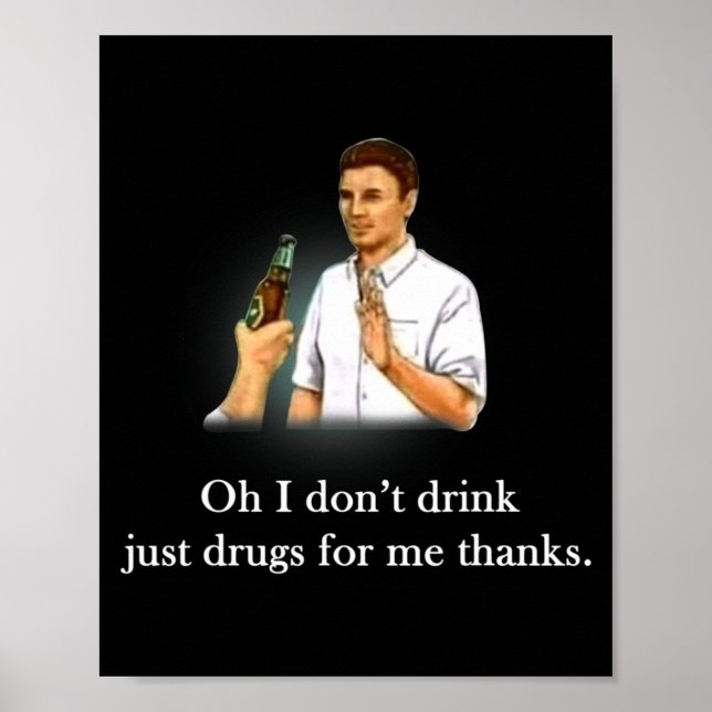 Póster Oh I Dont Drink Just Drugs For Me Thanks  (Frente)
