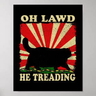Póster Oh Lawd He Tread Funny Cat