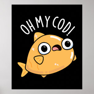 Póster Oh My Cod Funny Fish Pun Dark BG