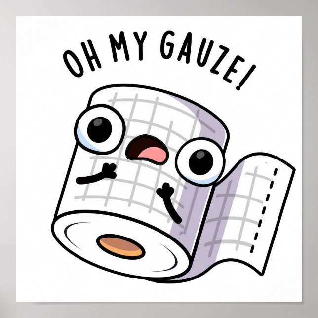 Póster Oh My Gauze Funny First Aid Pun (Frente)
