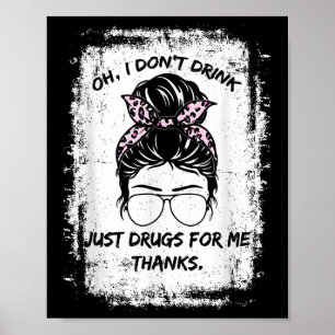 Póster Oh, No Bebí, Solo Drogas Para Mí Gracias Gracioso