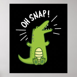 Póster Oh Snap Funny Snapping Crocodile Pun Dark BG