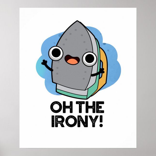 Póster Oh The Irony Funny Iron Pun (Frente)