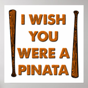 Póster Ojalá fueras una piñata divertido cartel