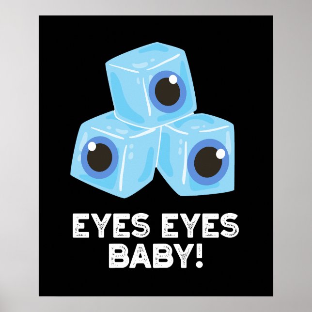Póster Ojos Ojos Bebé Funny Ice Eyeballs Pun Dark BG (Frente)