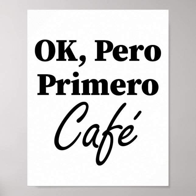 Póster Ok Pero Primero Café Funny Café Lover Español (Frente)