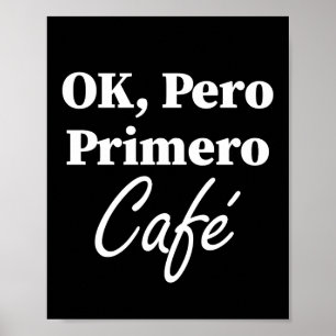 Póster Ok Pero Primero Café Funny Café Lover Español
