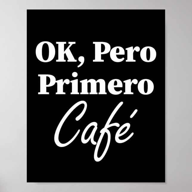 Póster Ok Pero Primero Café Funny Café Lover Español (Frente)