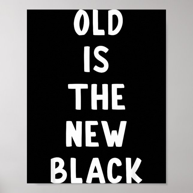 Póster Old Is The New Black Young Age Funny Saying  (Frente)