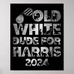 Póster Old White Dude Para Harris Kamala Harris 2024 Pres