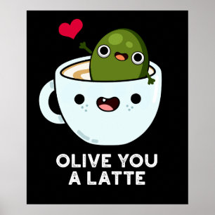 Póster Olive You A Latte Funny Food Pun Dark BG
