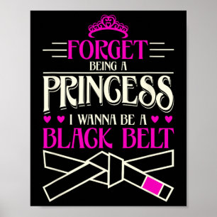 Póster Olvida ser una princesa que quiero ser un cinturón