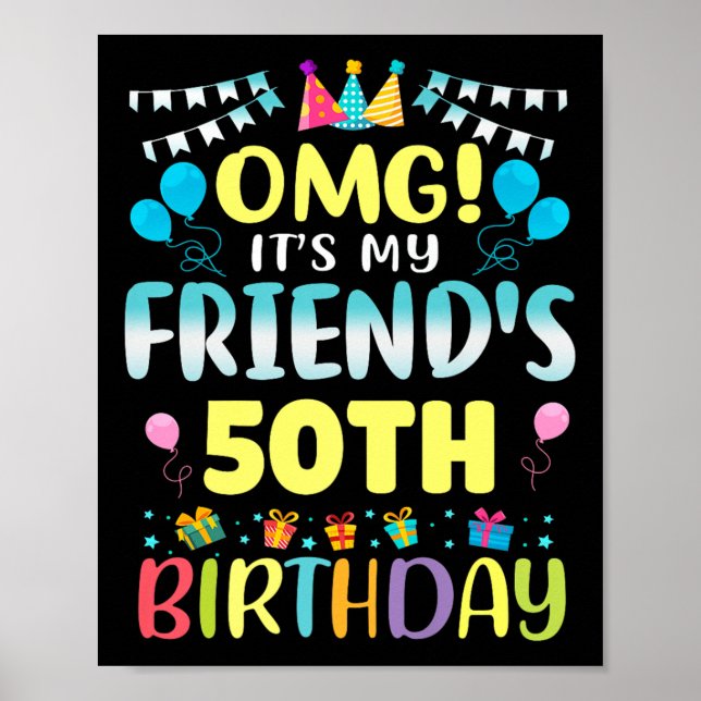 Póster Omg Its My Friends 50th Birthday Sweet 50 Years Ol (Frente)