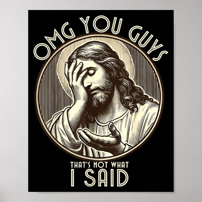 Póster Omg You Guys I Never Said Tha Funny Sarcastic Quot (Frente)