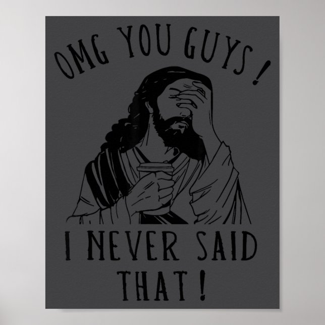 Póster Omg You Guys I Never Said That Funny Sarcastic Quo (Frente)
