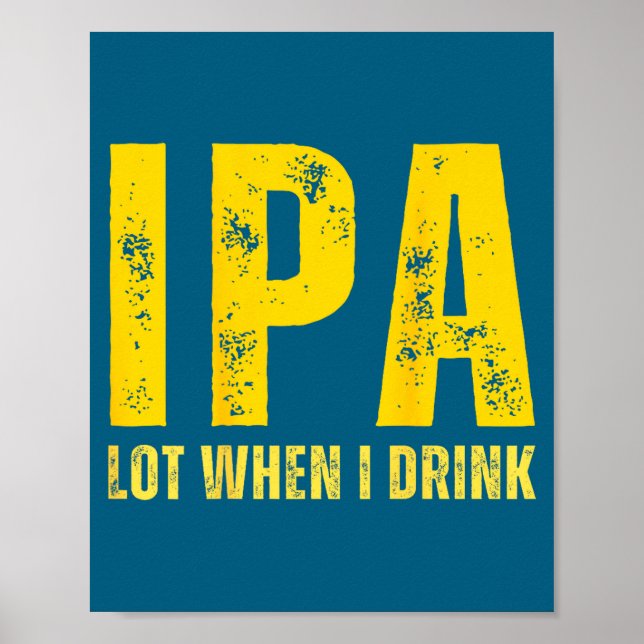 Póster (on Back) Ipa Lot When I Drink Funny Beer Drinking (Frente)