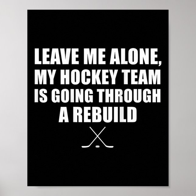 Póster (on Ck) Leave Me Alone My Hockey Team Is Going Thr (Frente)