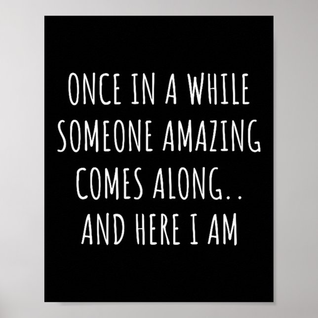 Póster Once In A While Someone Amazing Comes Along Funny  (Frente)