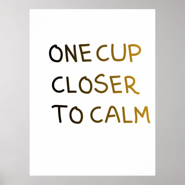 Póster One Cup Closer to Calm (Frente)