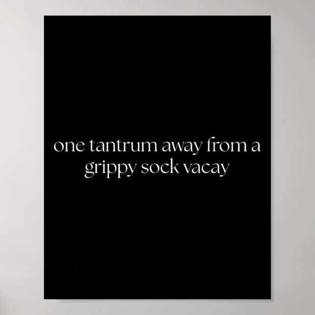 Póster One Tantrum Away From A Grippy Sock Vacay Vacation (Frente)