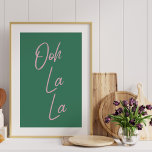 Póster Ooh La La | Expresión francesa en verde y rosa<br><div class="desc">Ooh La La - Arte de pared de tipografía simple y elegante con una expresión francesa popular en rosa y verde.</div>