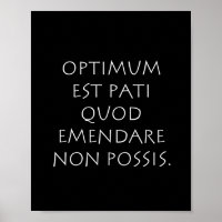 Optimum est pati quod emendare non possis