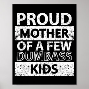 Póster Orgullosa madre de unos cuantos hijos idiotas madr