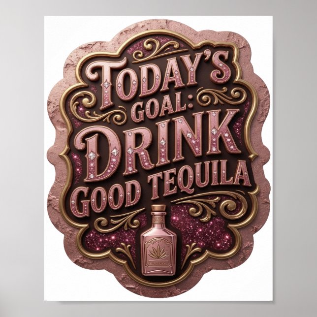 Póster Oro de Moda META DE HOY BEBER BUENA TEQUILA (Frente)