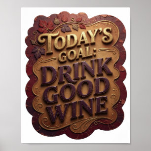 Póster Oro Vibrante META DE HOY BEBER BUEN VINO