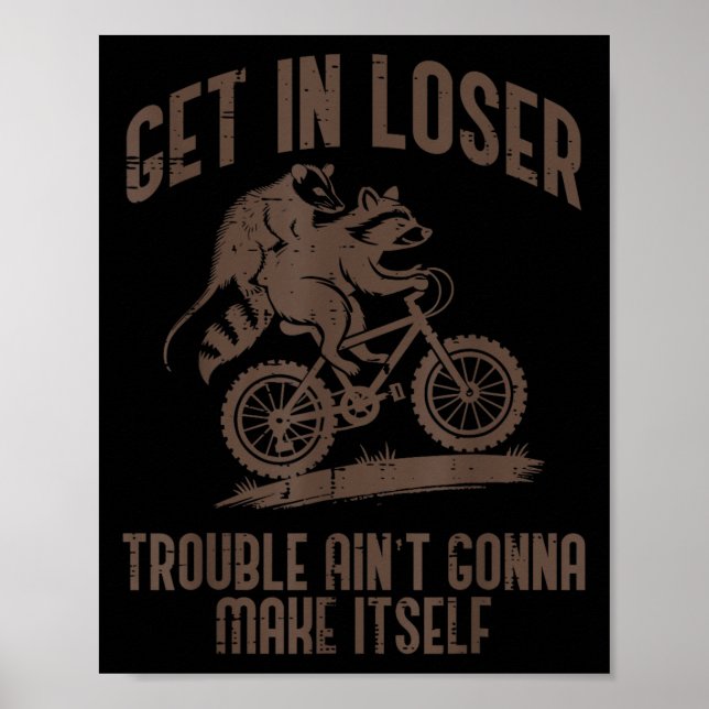 Póster Ossum Get In Loser Trouble Funny Ssum Raccoon Men  (Frente)