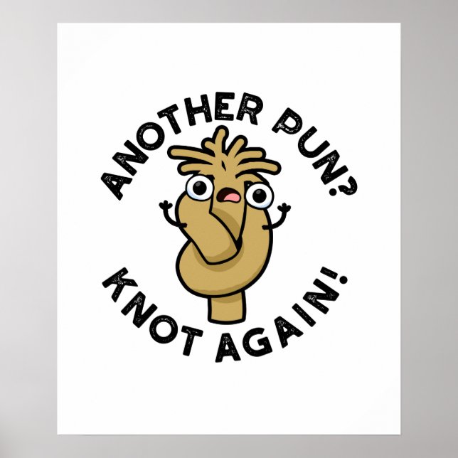 Póster ¿Otro Pun? Knot Again Funny Rope Pun (Frente)