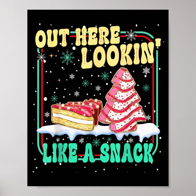 Póster Out Here Lookin' Like A Snack Christmas Cakes Debb (Frente)