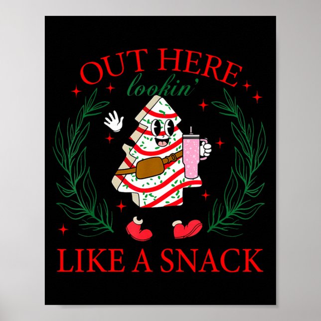 Póster Out Here Looking Like A Snack Funny Christmas Tree (Frente)