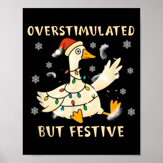 Póster Overstimulated But Festive Goose Christmas Funny G (Frente)