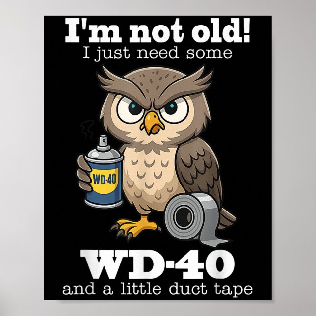 Póster Owl Im Not Old Solo Necesito Algunos Wd-40 &amp; U (Frente)