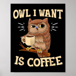 Póster Owl Que Quiero Es Un Café Gracioso, Lechuza De Caf
