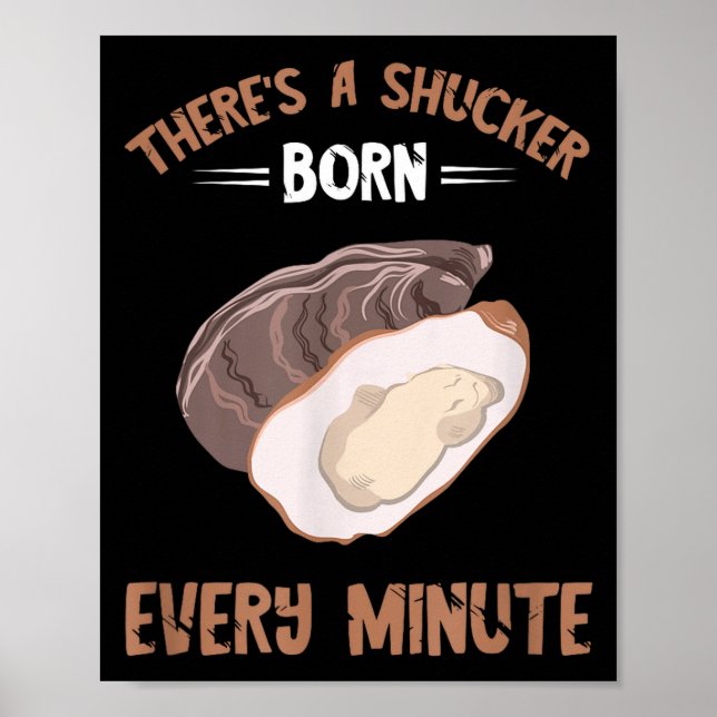 Póster Oyster New Born Every Minute Oyster Shucking Funny (Frente)