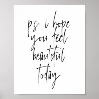 P.S. Espero que te sientas hermosa hoy