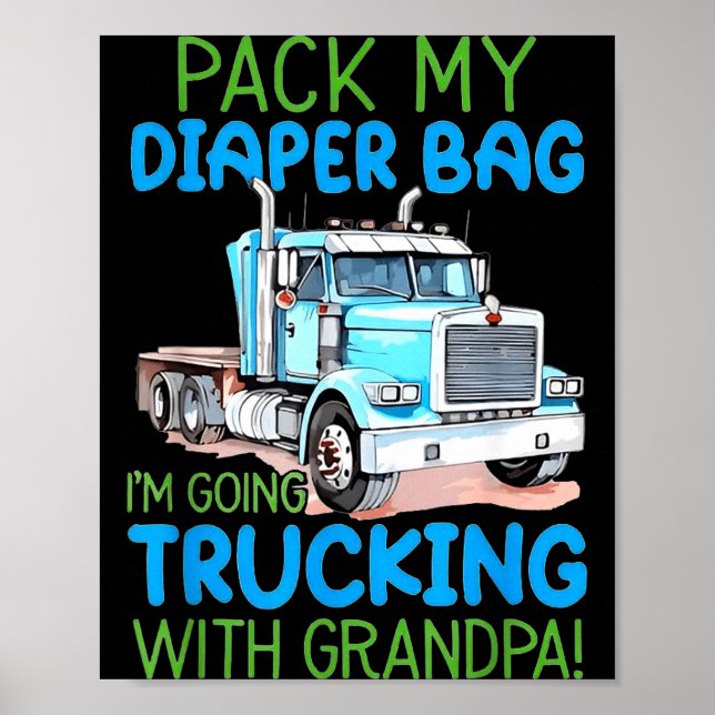 Póster Pack My Diaper Bag Im Going Trucking With Grandpa  (Frente)