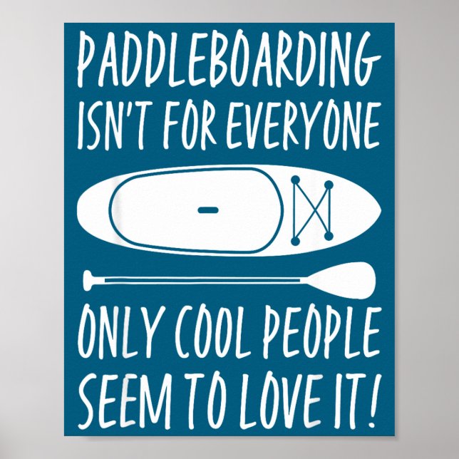 Póster Paddleboarding Sup Standup Paddleboard Funny Sayin (Frente)