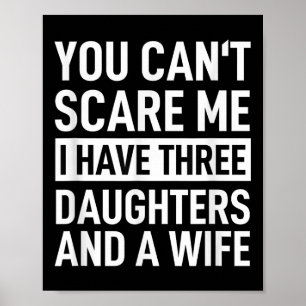 Póster Padre, no me puedes decir que tengo tres hijas y u