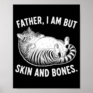 Póster Padre, no soy más que piel y huesos Gato divertido