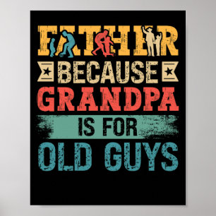 Póster Padre porque el abuelo es para los ancianos Día de