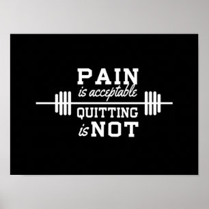 Póster Pain Is Acceptable, Quitting is not.