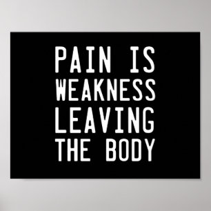 Póster Pain Is Weakness leaving the Body