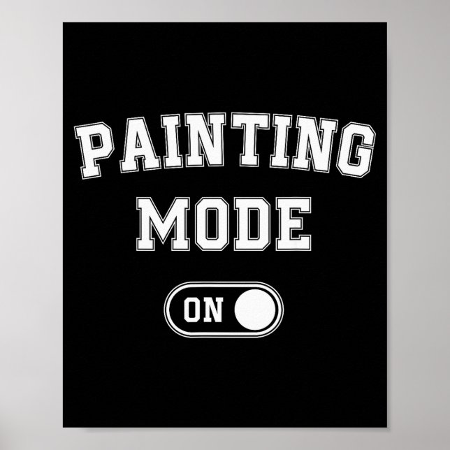 Póster Painting Mode On Funny Artist Gift Painter Art Stu (Frente)