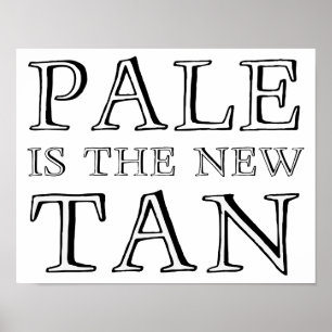 Póster Pálido Es El Nuevo Bronceado divertido cartel sign
